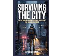 Surviving the city: The Ultimate Urban Survival Blueprint for Grid-Tied Homes