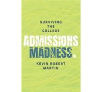 Surviving the College Admissions Madness - Kevin Robert Martin - Amazon Digital Services LLC KDP - Livre en Anglais Kevin Robert MartinKevin Robert Martin (Auteur)
