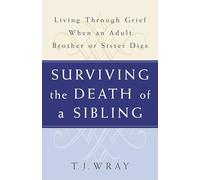 Surviving the Death of a Sibling: Living Through Grief When an Adult Brother or Sister Dies
