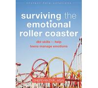 Surviving the Emotional Roller Coaster: DBT Skills to Help Teens Manage Emotions