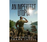 Surviving the Evacuation, Book 24: An Imperfect Utopia