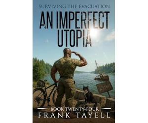 Surviving the Evacuation, Book 24: An Imperfect Utopia