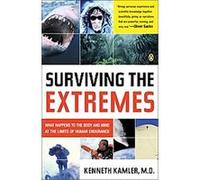 Survivre aux extrêmes – Ce qui arrive au corps et à l'esprit aux limites de l'endurance humaine