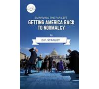 Surviving the Far Left: Getting America Back to Normalcy: Restoring Balance in an Era of Political Extremes