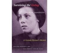 Surviving The Gulag Ilse Johansen, Heather Marshall, Hans Rudolf Gahler, Seadle Md (Auteur)