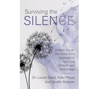 Surviving the Silence: A Meet-You-at-the-Front-Door Approach to Surviving Stillbirth and Miscarriage