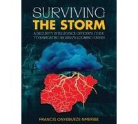 Surviving The Storm: A Security Intelligence Officer's Guide To Navigating Nigeria's Looming Crisis