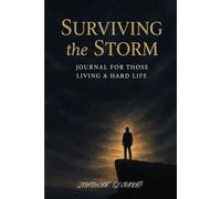 Surviving the Storm: Journal for Those Living a Hard Life: A Guided Space to Reflect, Heal, and Rise Stronger Every Day