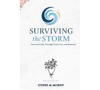 Surviving the Storm: Survival Guide through Grief, Loss and Renewal