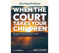 Surviving the Storm: When the Court Takes Your Children: Managing CPTSD While Fighting for Your Kids