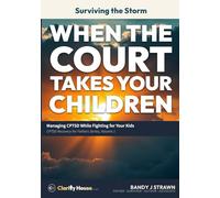 Surviving the Storm: When the Court Takes Your Children: Managing CPTSD While Fighting for Your Kids