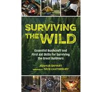 Surviving the Wild: Essential Bushcraft and First Aid Skills for Surviving the Great Outdoors