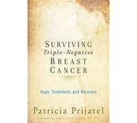 Surviving TripleNegative Breast Cancer by ScottConnor Carol Endocrine and Breast Oncology Surgeon and Professor of Surgery Endocrine and Breast Oncology S Unknown (Auteur)