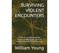 SURVIVING VIOLENT ENCOUNTERS: The W.I.N. Mindset Model for Situational Awareness, Personal Safety, and Rapid Threat Response