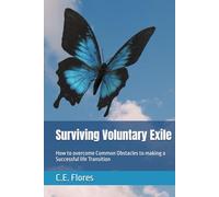 Surviving Voluntary Exile: How to overcome Common Obstacles to making a Successful life Transition