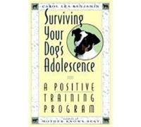 Surviving Your Dog's Adolescence: A Positive Training Program Benjamin, Carol Lea (Auteur)