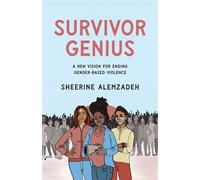 Survivor Genius A New Vision for Ending Gender-Based Violence - Sheerine Alemzadeh - The New Press - ebook (ePub) - Livre