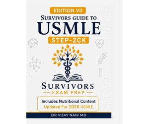 SURVIVORS GUIDE TO USMLE STEP 2CK EDITION VII 2026 WITH SPECIAL CHAPTER ONTEST TAKING SKILLS: SURVIVORSCOURSE /EXAMPREP: usmle step 2ck