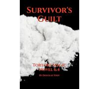 Survivor's Guilt: Torture Magic Novel 6.4