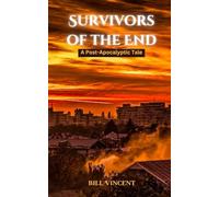 Survivors of the End: A Post-Apocalyptic Tale