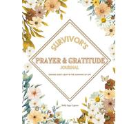 Survivor's Prayer & Gratitude Journal: Seeking God's Light in the Shadows of Life