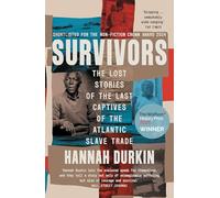 Survivors: The Lost Stories of the Last Captives of the Atlantic Slave Trade