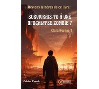 Survivrais-tu à une apocalypse zombie ? Deviens le héros du livre ! - Clara Reynaert - Ex Aequo - broché - Roman adolescent