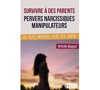 Survivre à des parents pervers narcissiques manipulateurs