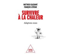 Survivre à la chaleur Adaptons-nous - Matthieu Glachant - Odile Jacob - broché - Essai