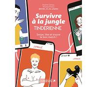 Survivre à la jungle Tinderienne: Swipe, like et trouve le bon match !