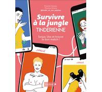 Survivre à la jungle Tinderienne Swipe, like et trouve le bon match ! - Emery Thomas - Leduc S. - broché - Guide