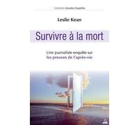 Survivre à la Mort - Une journaliste enquête sur les preuves de l'après-vie