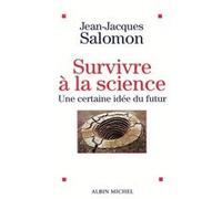 Survivre à la science Jean-Jacques Salomon (Auteur)