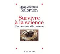 Survivre à la science Jean-Jacques Salomon (Auteur)