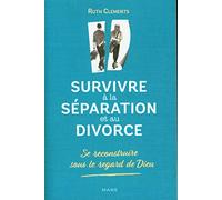 Survivre à la séparation et au divorce. Se reconstruire sous le regard de Dieu