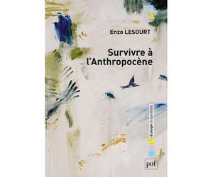 Survivre à l'anthropocène - Enzo Lesourt - Puf - broché - Essai