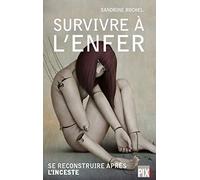 Survivre à l'enfer - Se reconstruire après l'inceste