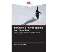 Survivre à l'hiver comme un champion