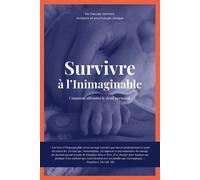 Survivre à l'Inimaginable Comment affronter le deuil périnatal - Pascale Vermont - Malpaso Radio Caroline Media - broché - Essai