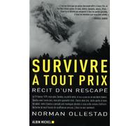 Survivre à tout prix: Récit d'un rescapé