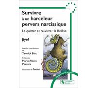 Survivre À Un Harceleur Pervers Narcissique - Le Quitter Et Re-Vivre : La Relève