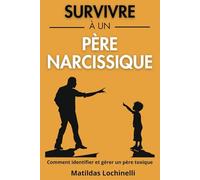 Survivre À Un Père Narcissique: Comment Identifier Et Gérer Un Père Toxique