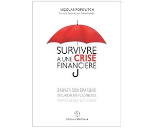 SURVIVRE A UNE CRISE FINANCIERE, Sauver son épargne, Sécuriser ses placements, Protéger ses économies