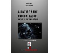 Survivre à une cyberattaque: Anticiper, prévenir, réagir