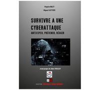 Survivre À Une Cyberattaque - Anticiper, Prévenir, Réagir