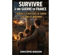 Survivre à une guerre en France: Survivalisme et stratégies de survie en conflits modernes