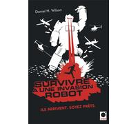 Survivre à une invasion robot Ils arrivent. Soyez prêts. - Daniel H. Wilson - Orbit Libri - broché - Roman