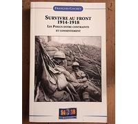 SURVIVRE AU FRONT 1914-1918: Les Poilus, entre contrainte et contentement