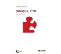 Survivre Au Futur - Vivre Au Présent