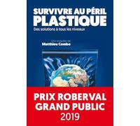 Survivre au péril plastique - Des solutions à tous les nivea Des solutions à tous les niveaux - Matthieu Combe - Rue De L'echiquier - relié - Guide